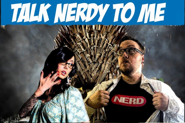 Talk Nerdy to Me Podcast Episode 16: We Play the Game of Thrones